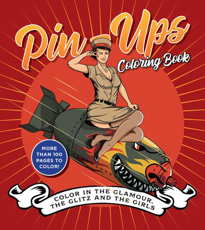 Pin-Ups Coloring Book: Color in the Glamour, the Glitz, and the Girls - More Than 100 Pages to Color! (Chartwell Coloring Books)