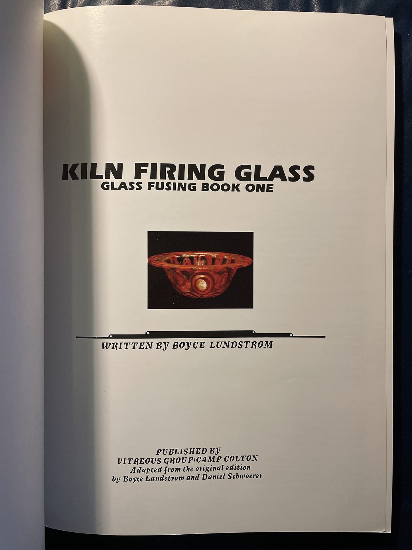 Kiln Firing Glass: Glass Fusing Book One by Lundstrom, Boyce