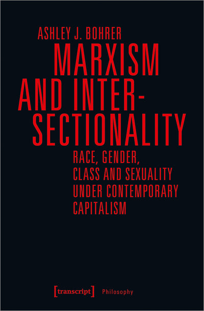 Marxism and Intersectionality: Race, Gender, Class and Sexuality under Contemporary Capitalism (Philosophy)