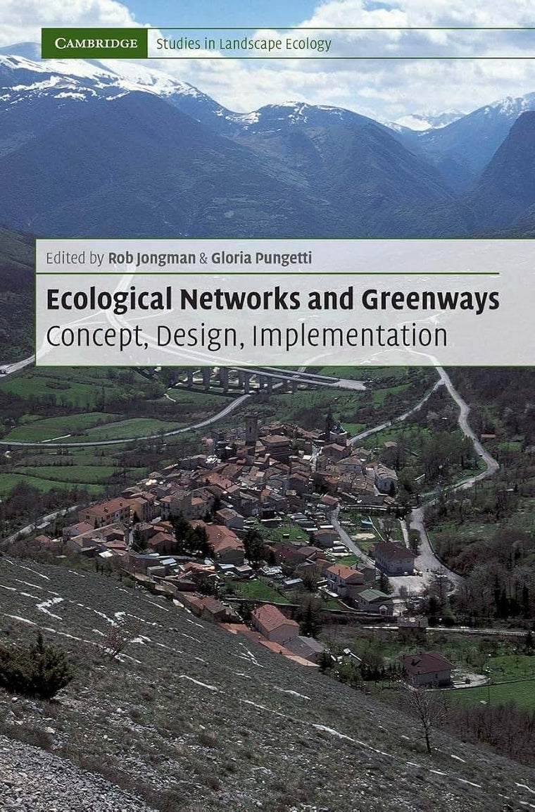 Ecological Networks and Greenways: Concept, Design, Implementation (Cambridge Studies in Landscape Ecology)