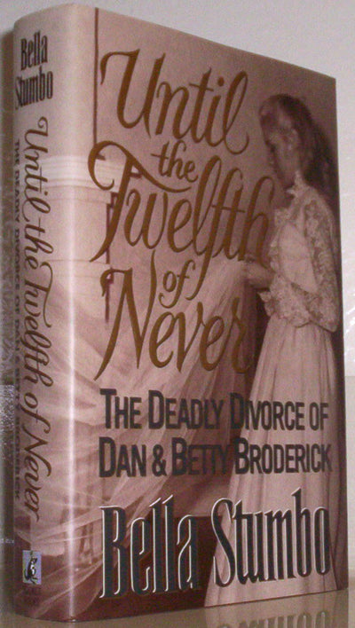 Until the Twelfth of Never: The Deadly Divorce of Dan & Bett