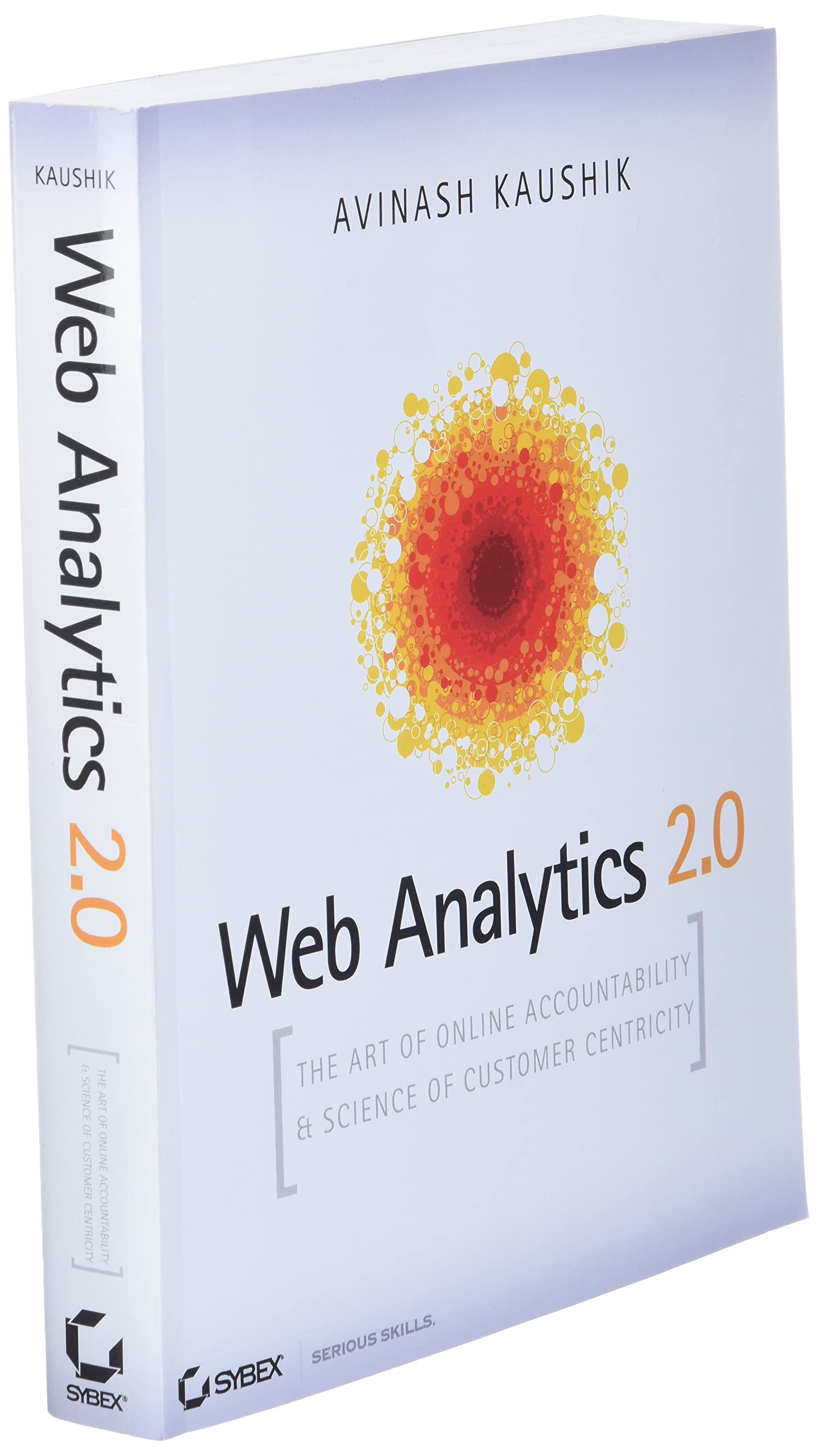 Web Analytics 2.0: The Art of Online Accountability and Science of Customer Centricity