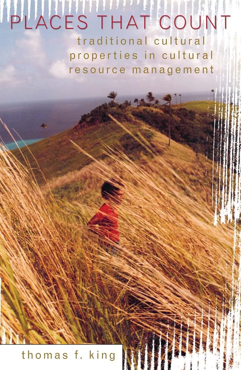Places That Count: Traditional Cultural Properties in Cultural Resource Management (Volume 5) (Heritage Resource Management Series, 5)