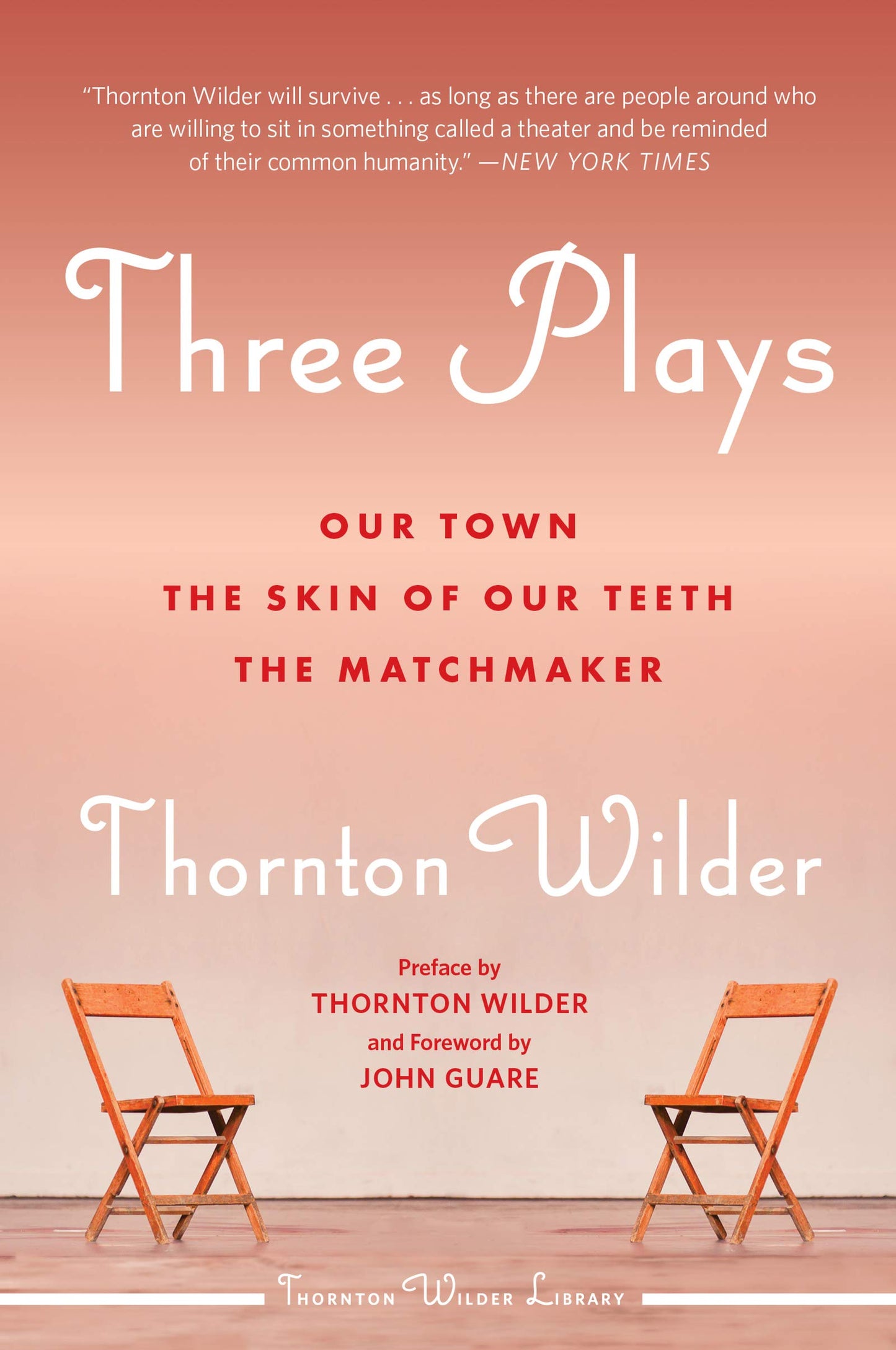 Three Plays: Our Town, The Skin of Our Teeth, and The Matchmaker