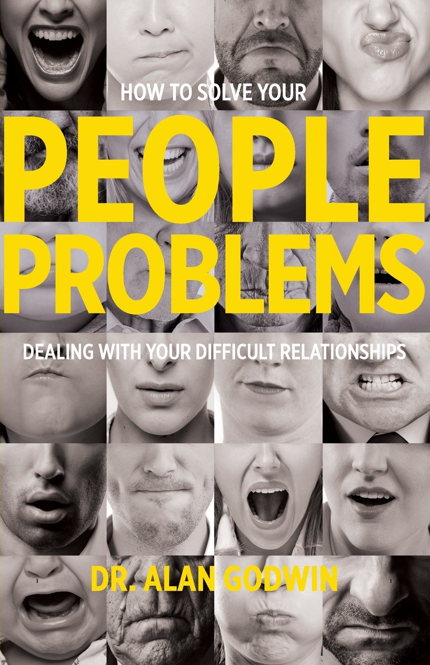 How to Solve Your People Problems: Dealing with Your Difficu