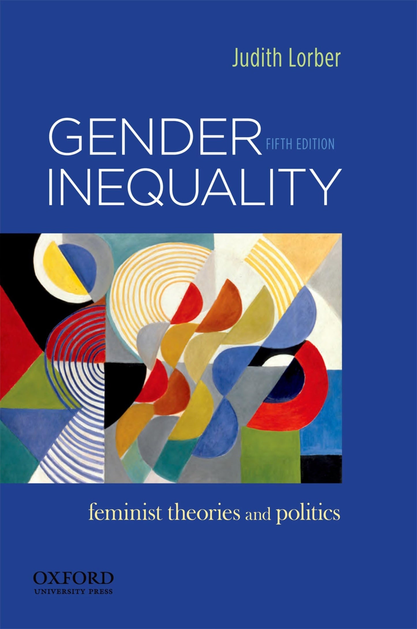 Gender Inequality: Feminist Theories and Politics by Lorber,