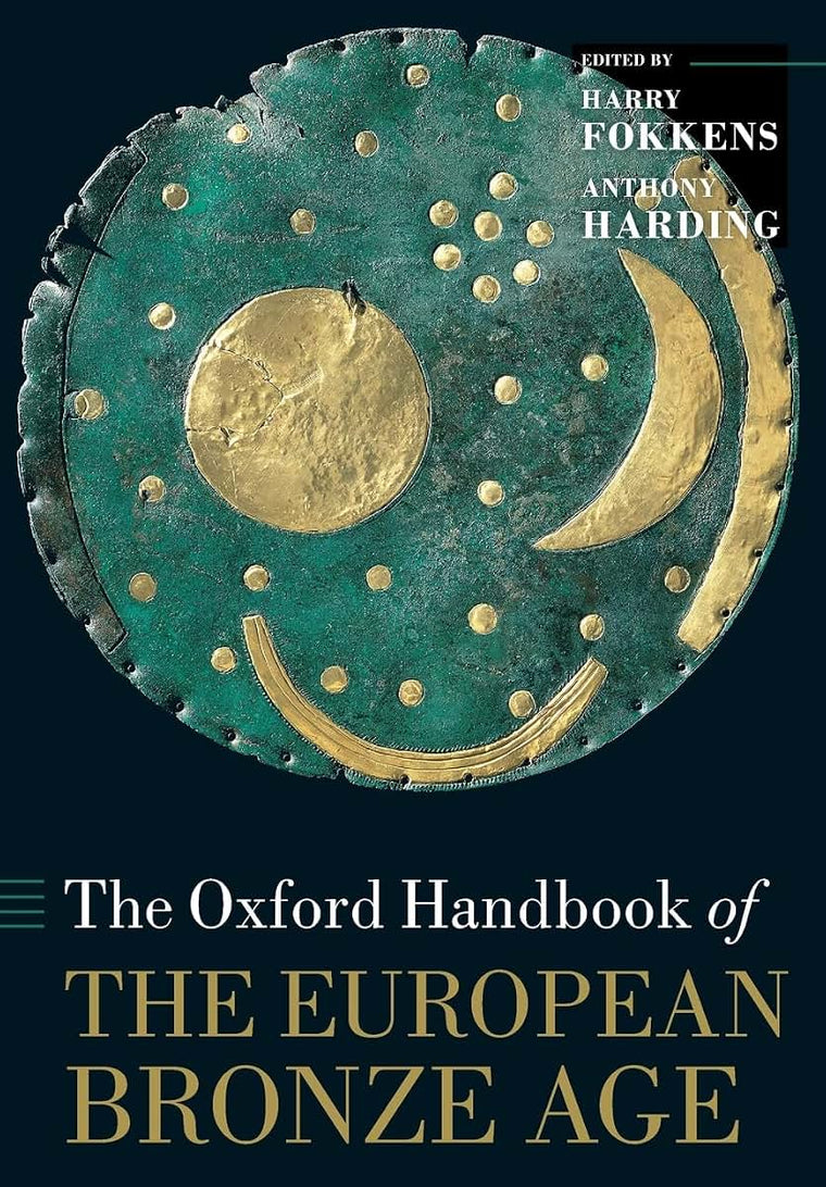 The Oxford Handbook of the European Bronze Age (Oxford Handbooks)