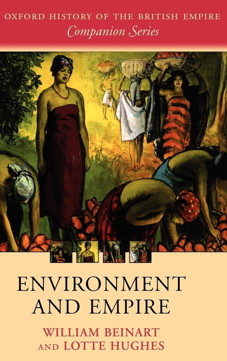 Environment and Empire (Oxford History of the British Empire Companion Series)