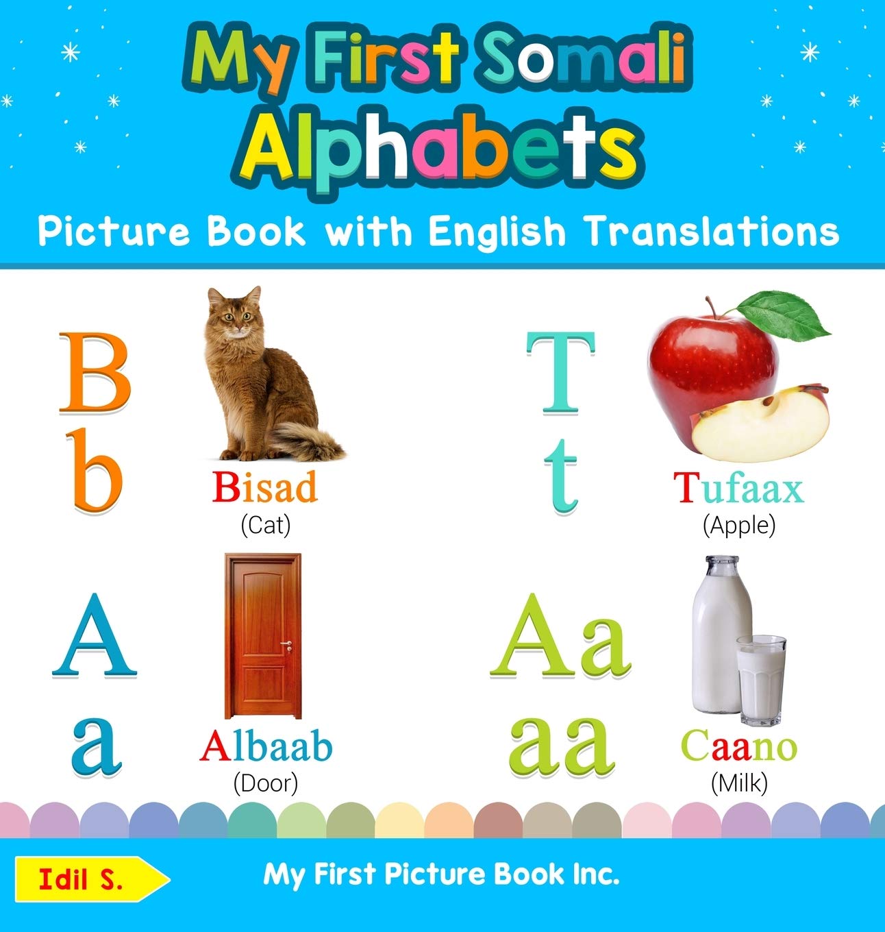 My First Somali Alphabets Picture Book with English Translations: Bilingual Early Learning & Easy Teaching Somali Books for Kids (Teach & Learn Basic Somali Words for Children)