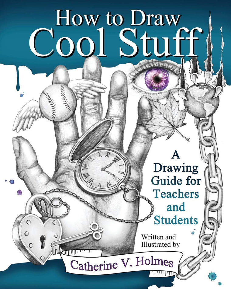 How to Draw Cool Stuff: A Drawing Guide for Teachers and Stu