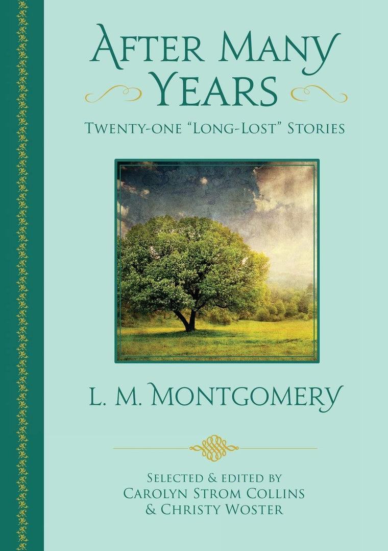 After Many Years: Twenty - One "Long Lost" Stories by L.M. Montgomery