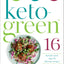 Keto-Green 16: The Fat-Burning Power of Ketogenic Eating + The Nourishing Strength of Alkaline Foods = Rapid Weight Loss and Hormone Balance
