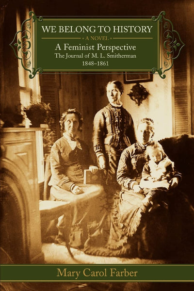 We Belong To History: A Feminist Perspective The Journal of M.L. Smitherman 18481861