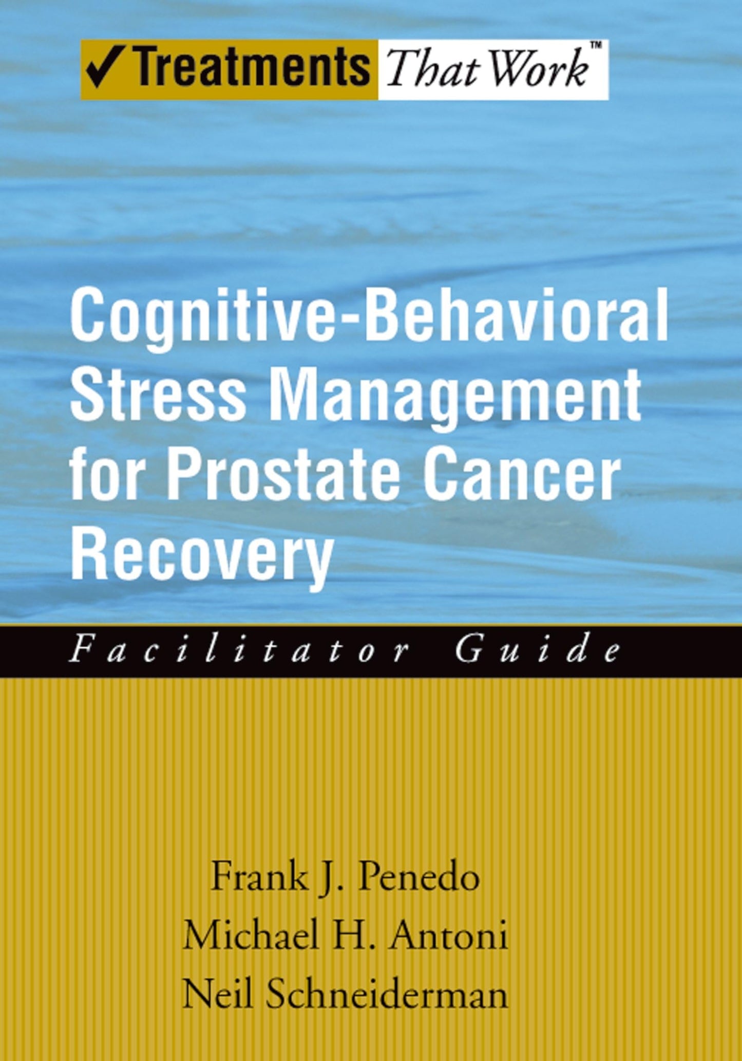 Cognitive-Behavioral Stress Management for Prostate Cancer Recovery Facilitator Guide (Treatments That Work)