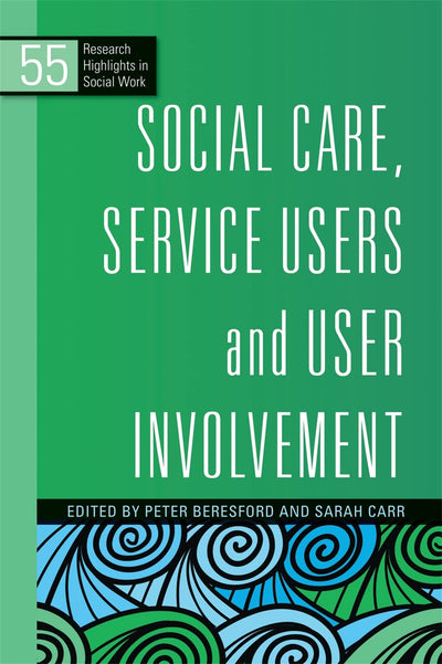 Social Care, Service Users and User Involvement (Research Highlights in Social Work Series)