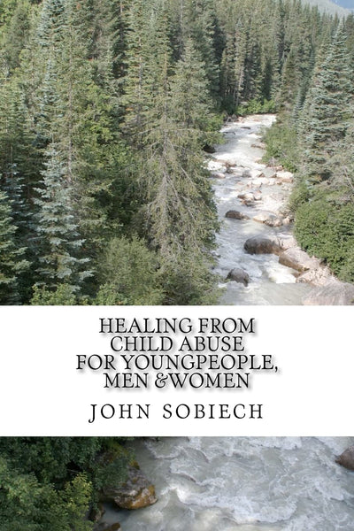 healing from child abuse:for young people, men and women.