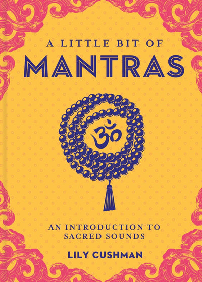 A Little Bit of Mantras: An Introduction to Sacred Sounds (Little Bit Series)