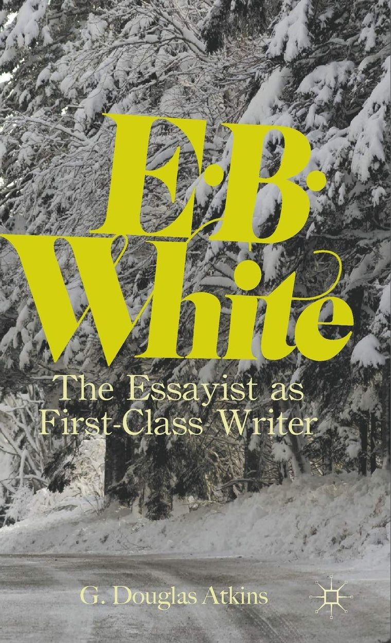 E. B. White: The Essayist as First-Class Writer