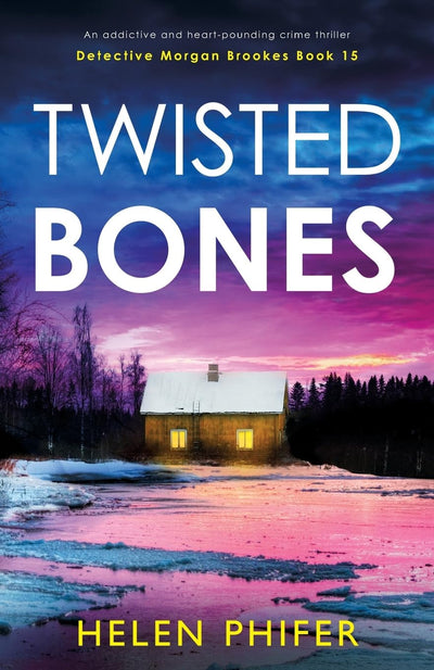 Twisted Bones: An addictive and heart-pounding crime thriller (Detective Morgan Brookes)