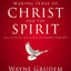 Making Sense of Christ and the Spirit: One of Seven Parts from Grudem's Systematic Theology (4) (Making Sense of Series)