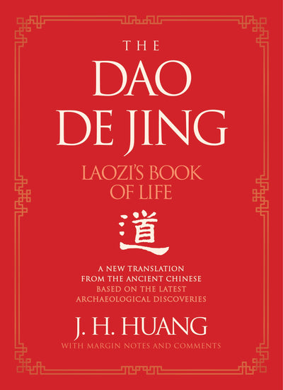 The Dao De Jing: Laozi's Book of Life: A New Translation from the Ancient Chinese