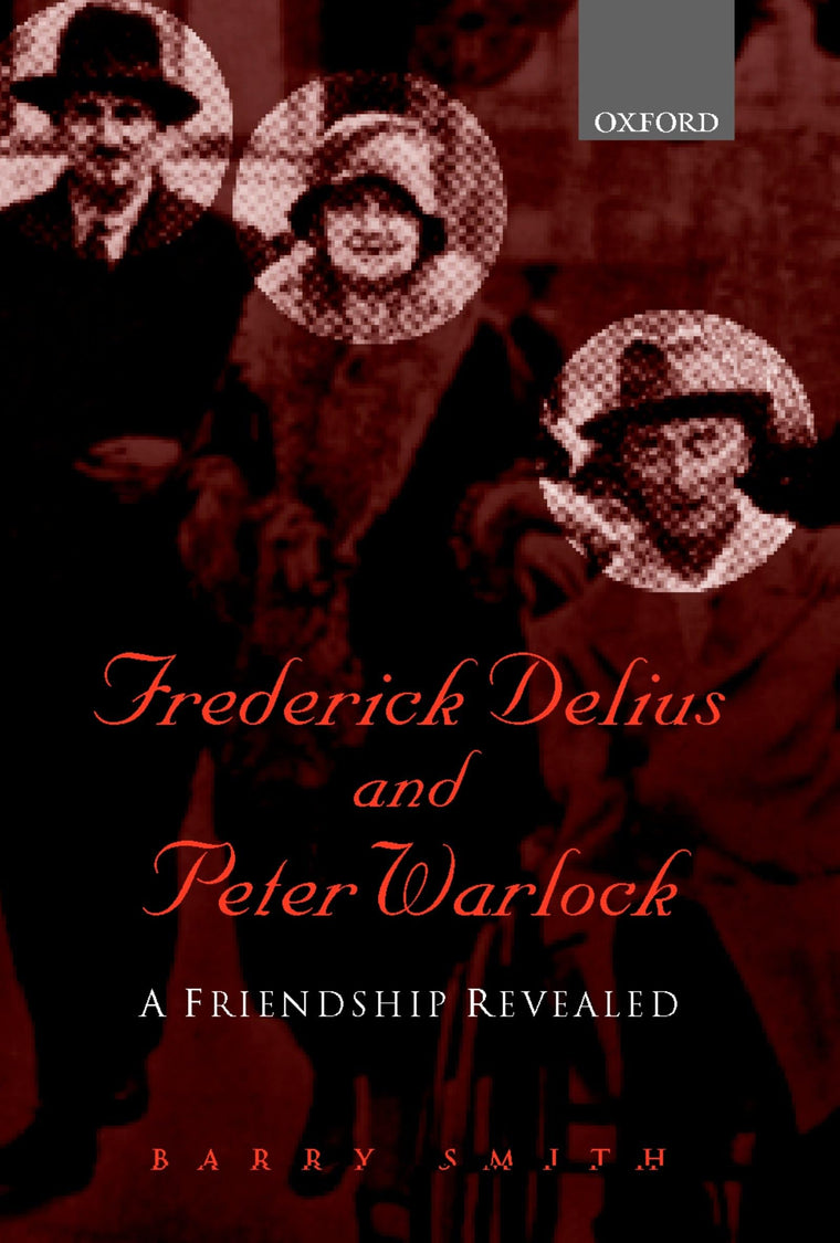 Frederick Delius and Peter Warlock: A Friendship Revealed