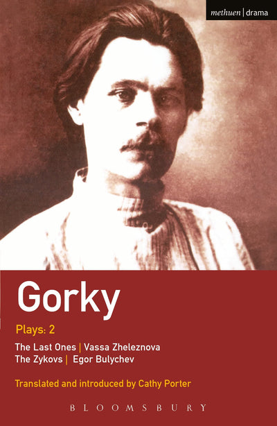 Gorky Plays: 2: The Zykovs; Egor Bulychov; Vassa Zheleznova (The Mother); The Last Ones (World Classics)