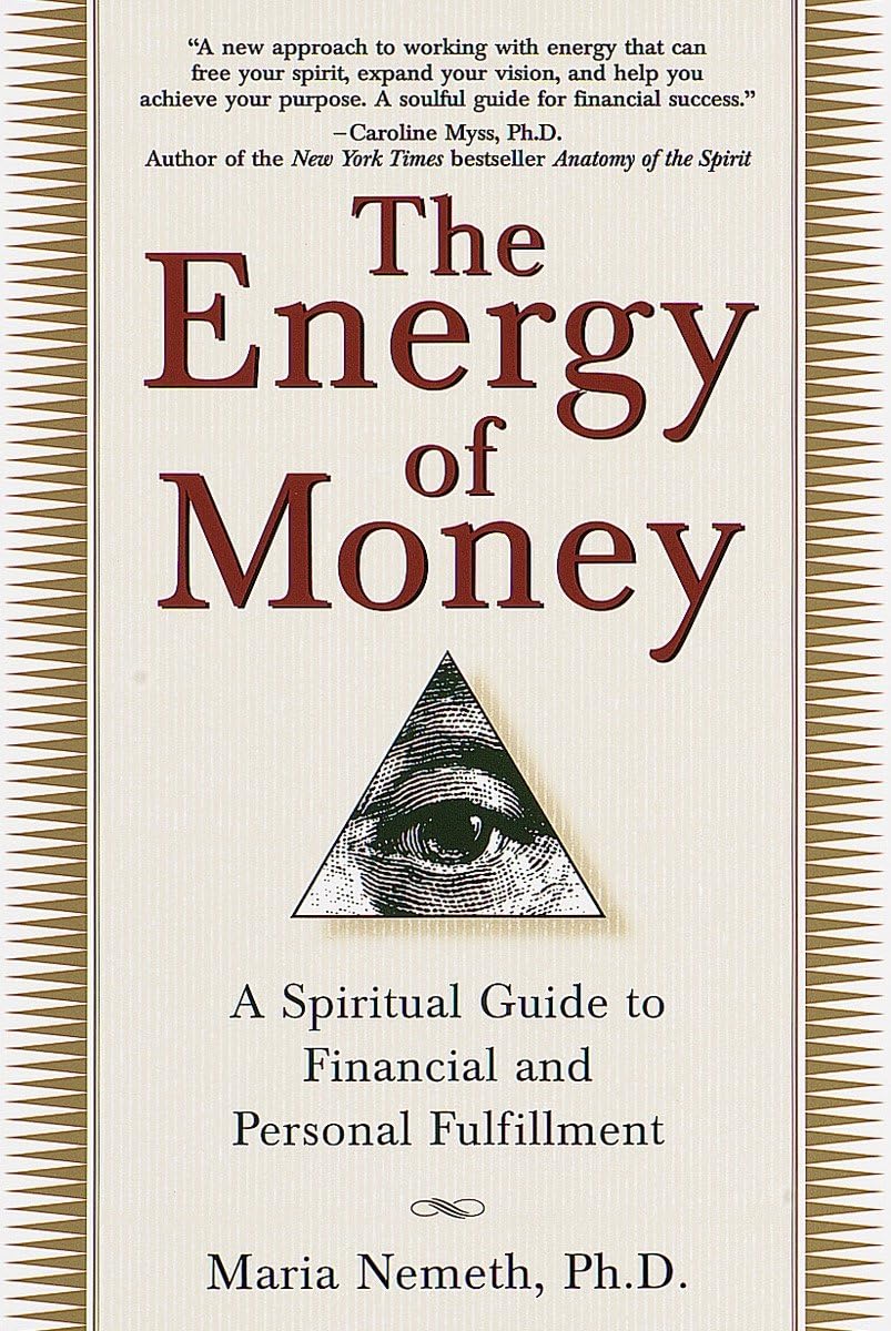 The Energy of Money: A Spiritual Guide to Financial and Personal Power