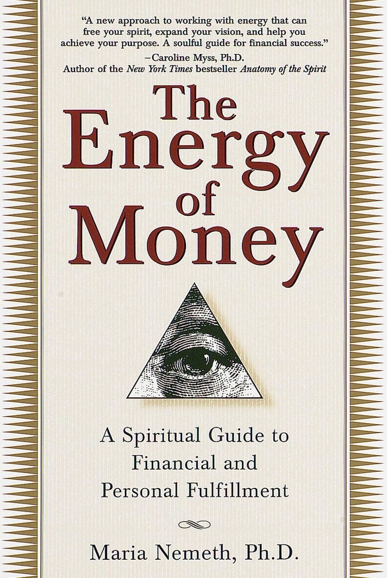 The Energy of Money: A Spiritual Guide to Financial and Personal Power
