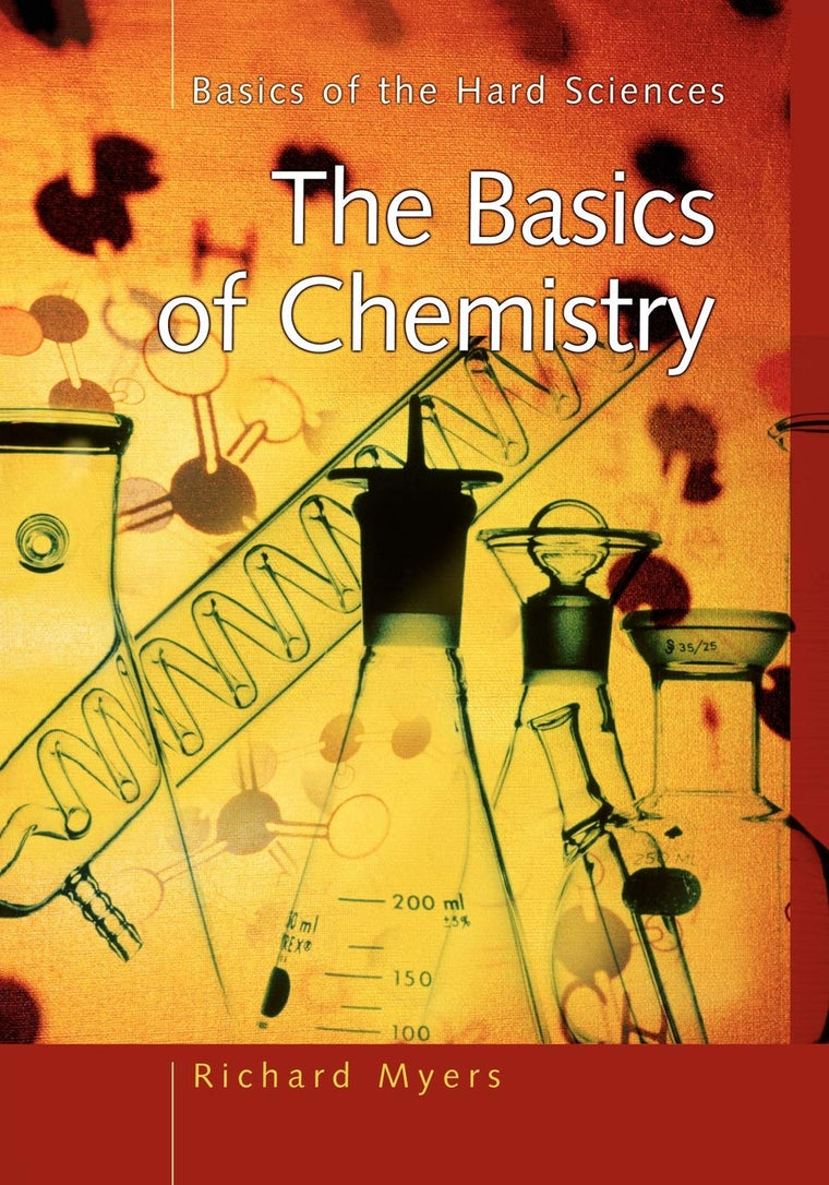 The Basics of Chemistry (Basics of the Hard Sciences)