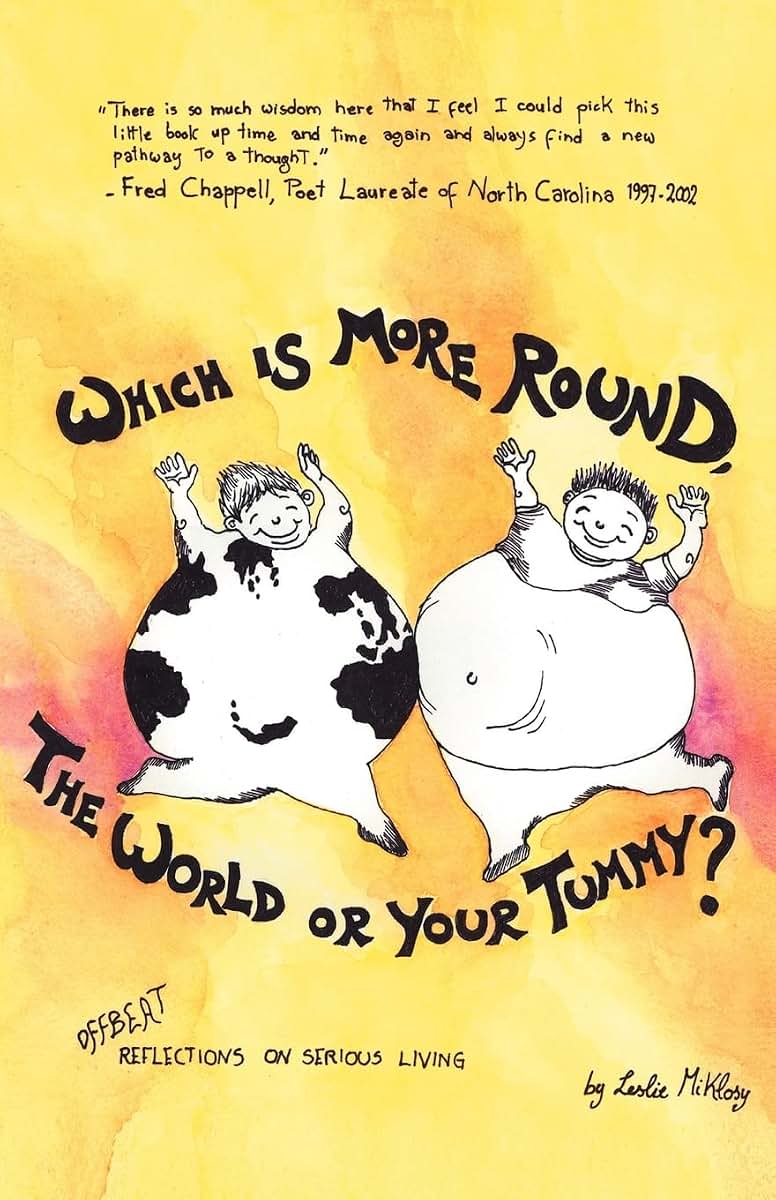 Which Is More Round, the World or Your Tummy?: Offbeat Reflections on Serious Living