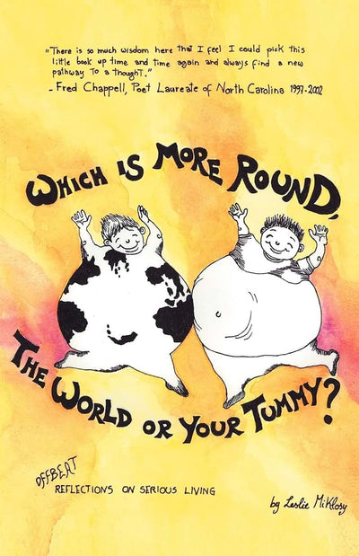 Which Is More Round, the World or Your Tummy?: Offbeat Reflections on Serious Living