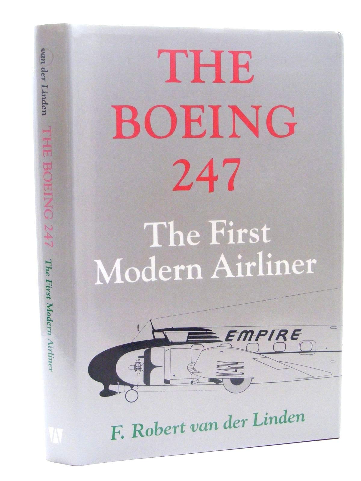 The Boeing 247: The First Modern Airliner by Van Der Linden,