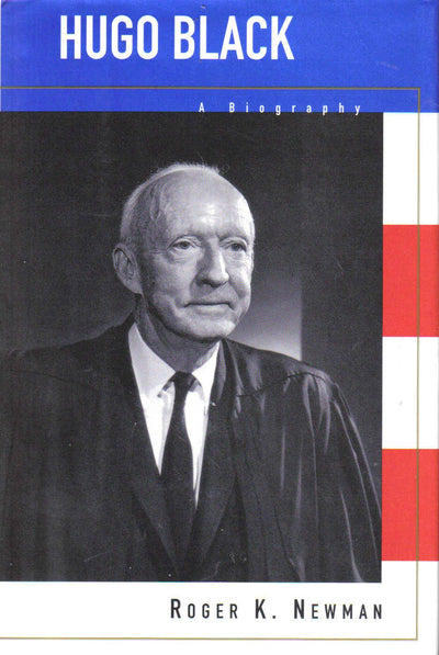 Hugo BlackHUGO BLACK: A Biography by Newman, Roger K.