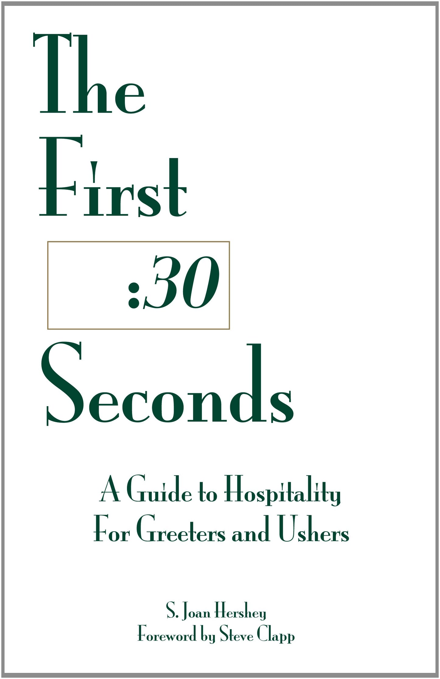 The First Thirty Seconds : A Guide to Hospitality for Greeters and Ushers