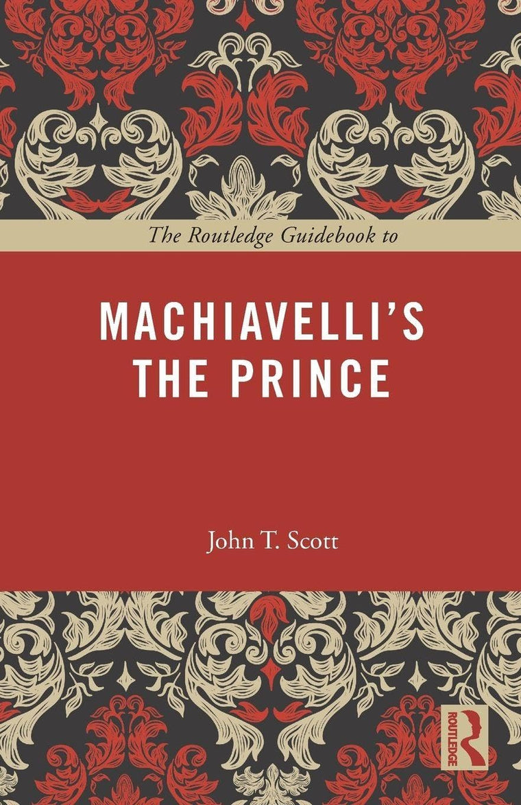 The Routledge Guidebook to Machiavelli's The Prince (The Routledge Guides to the Great Books)