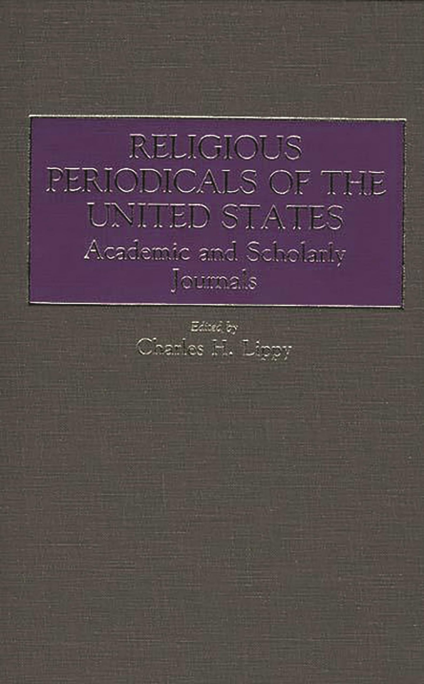 Religious Periodicals of the United States: Academic and Scholarly Journals (Historical Guides to the World's Periodicals and Newspapers)