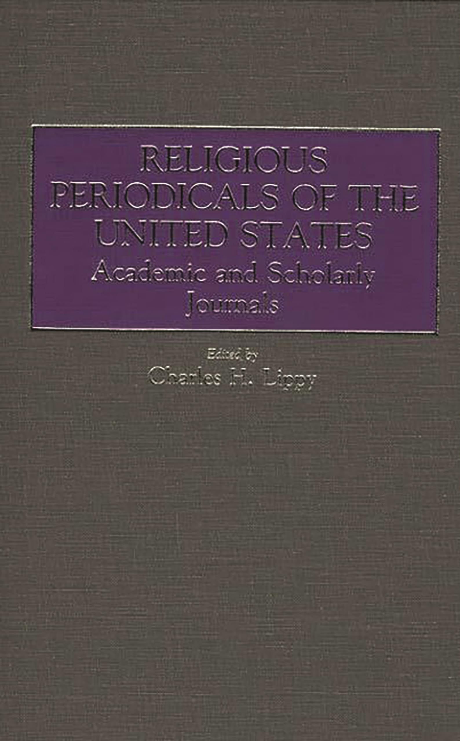 Religious Periodicals of the United States: Academic and Scholarly Journals (Historical Guides to the World's Periodicals and Newspapers)