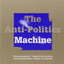 The Anti-Politics Machine: Development, Depoliticization, an