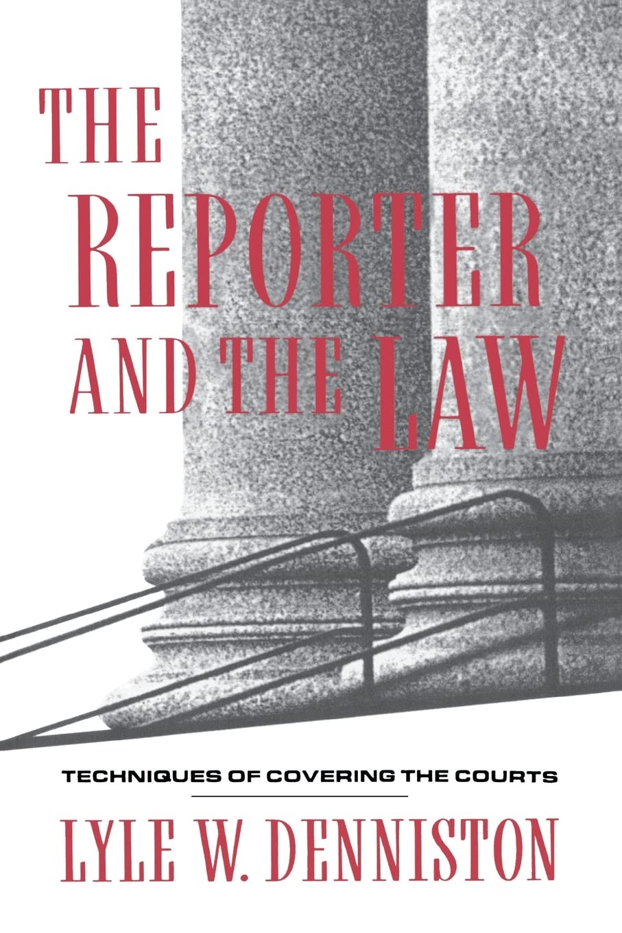 The Reporter and the Law: Techniques of Covering the Courts (Morningside Book S)