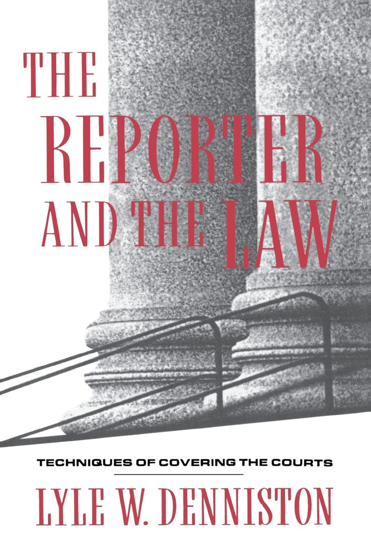 The Reporter and the Law: Techniques of Covering the Courts (Morningside Book S)