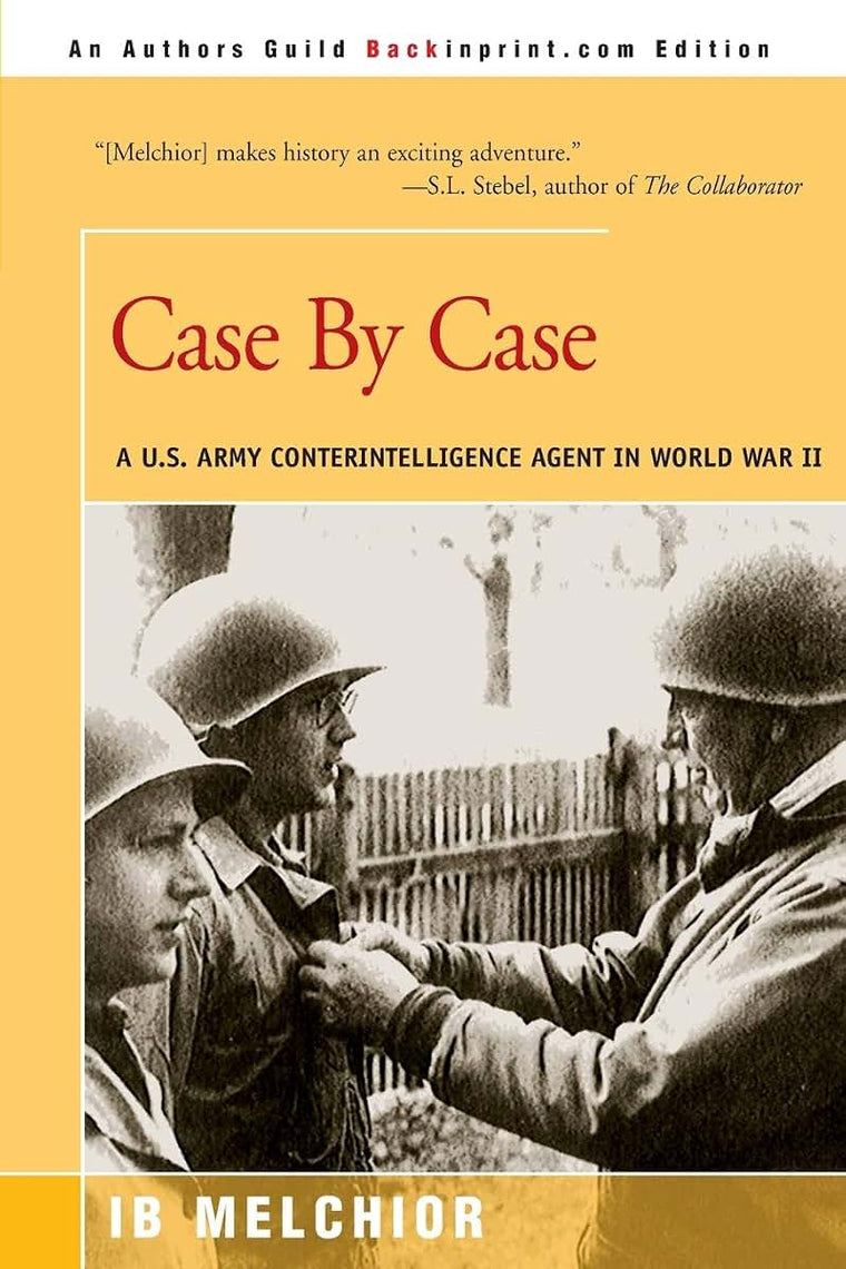 Case By Case: A U.S. Army Conterintelligence Agent in World War II