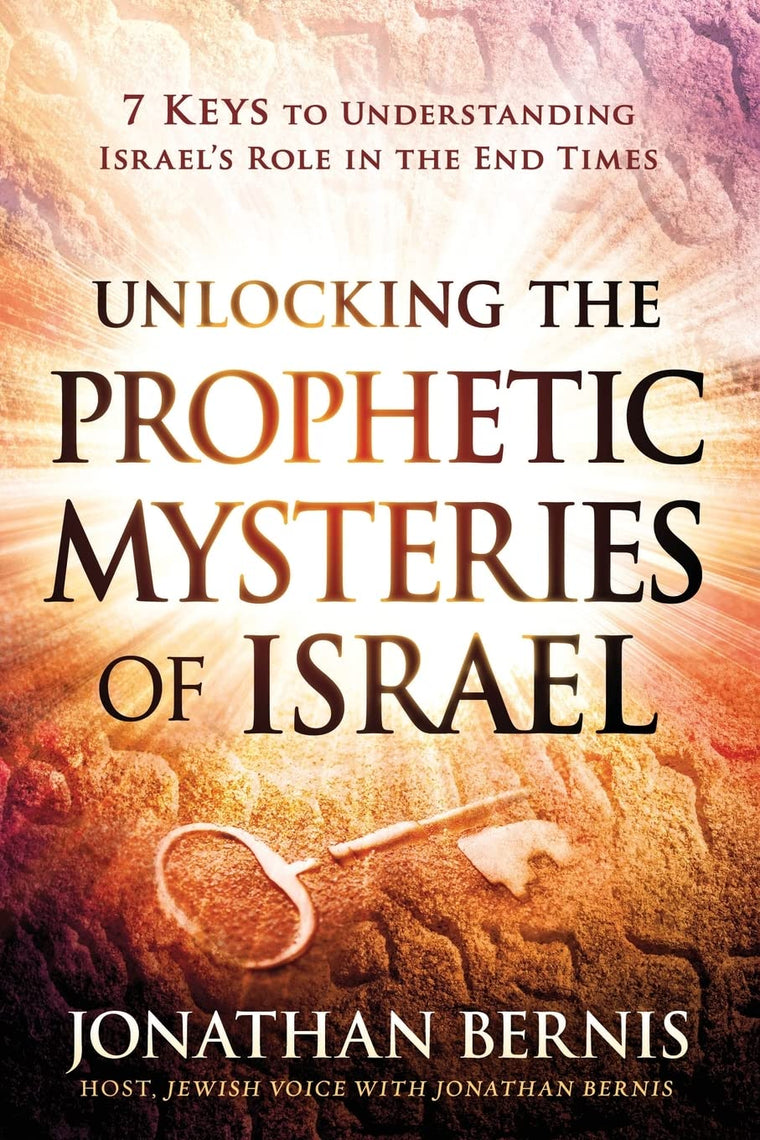 Unlocking the Prophetic Mysteries of Israel: 7 Keys to Understanding Israel's Role in the End-Times