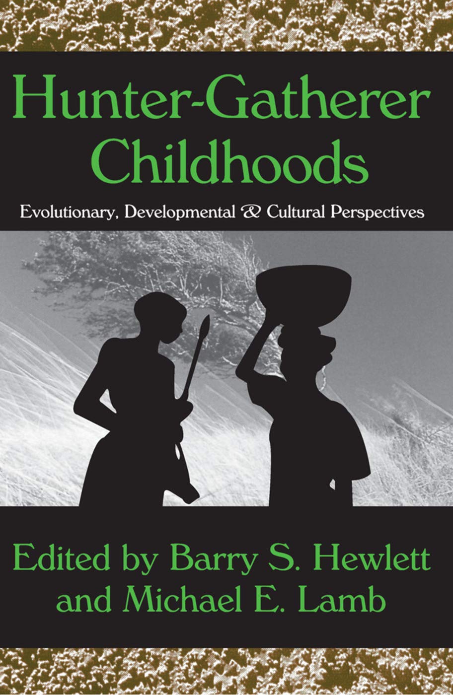 Hunter-Gatherer Childhoods: Evolutionary, Developmental, and Cultural Perspectives (Evolutionary Foundations of Human Behavior Series)