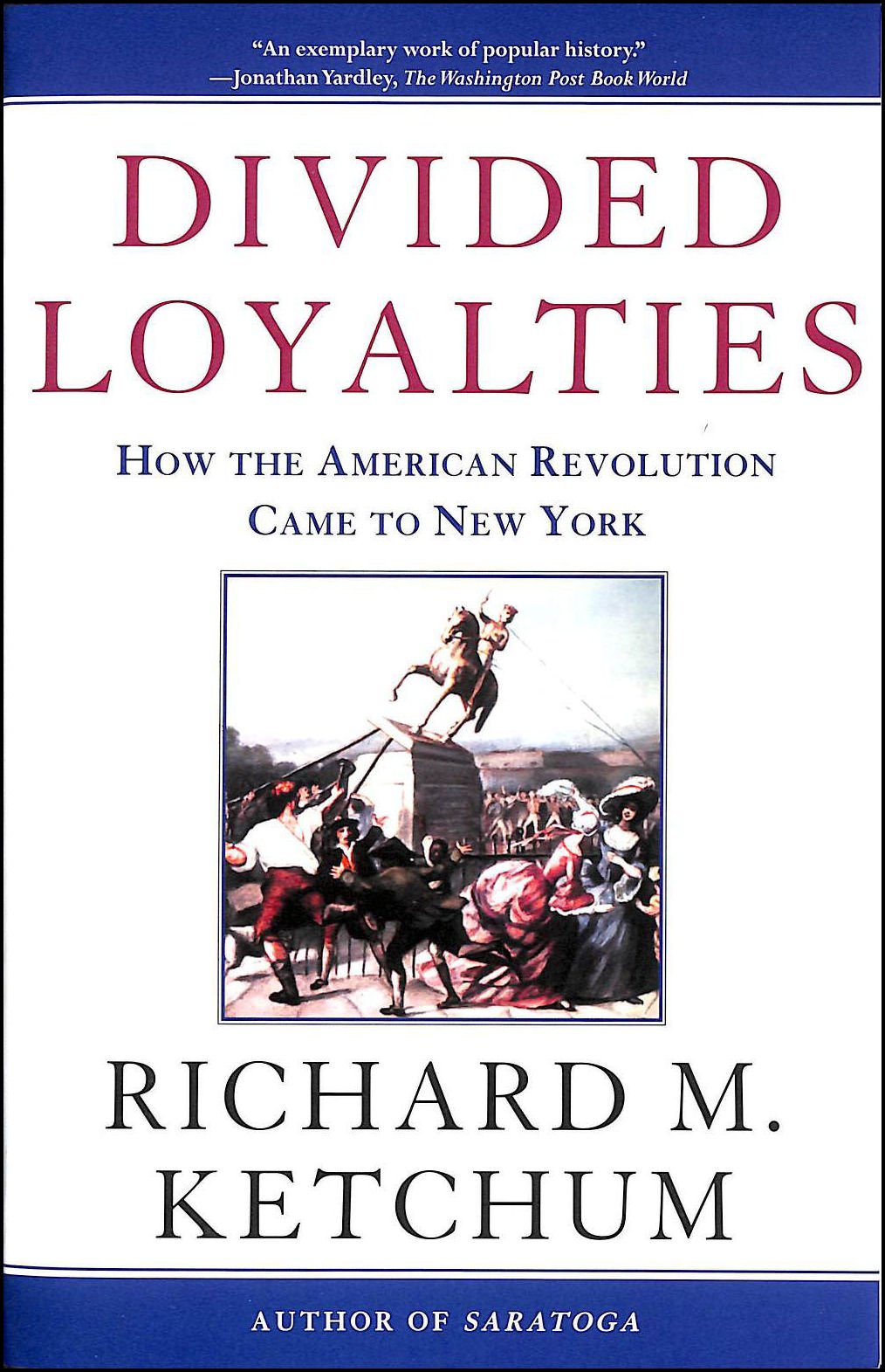 Divided Loyalties: How the American Revolution Came to New York