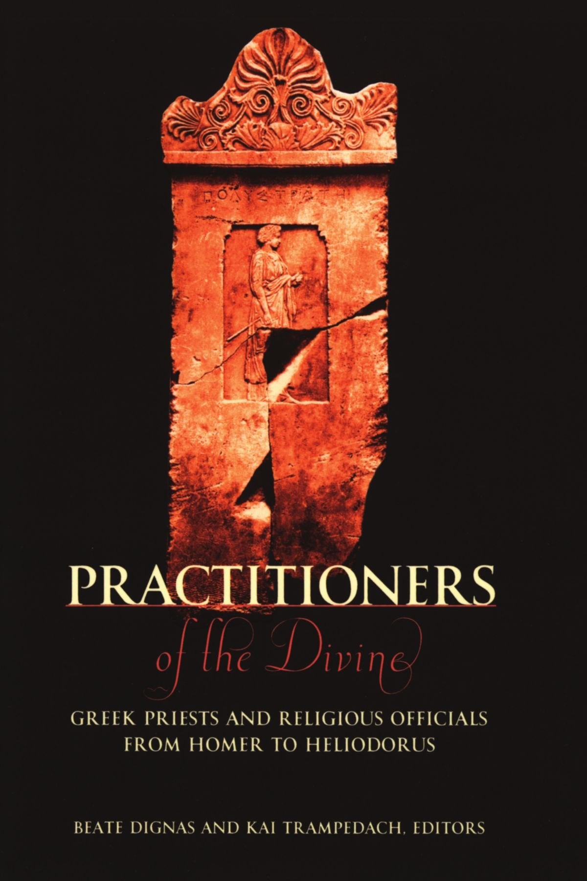 Practitioners of the Divine: Greek Priests and Religious Officials from Homer to Heliodorus (Hellenic Studies Series)