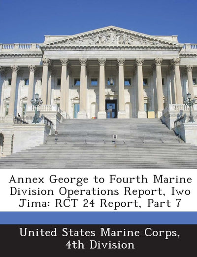 Annex George to Fourth Marine Division Operations Report, Iwo Jima: Rct 24 Report, Part 7