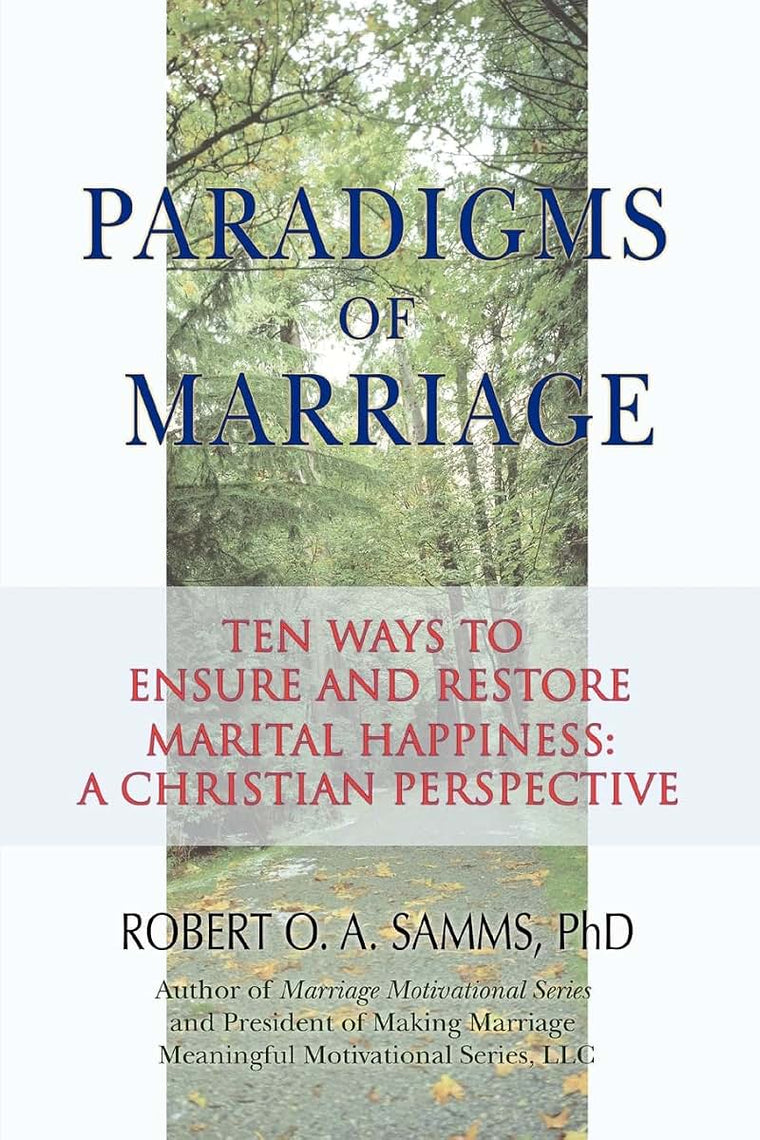Paradigms of Marriage: Ten Ways to Ensure and Restore Marital Happiness: A Christian Perspective