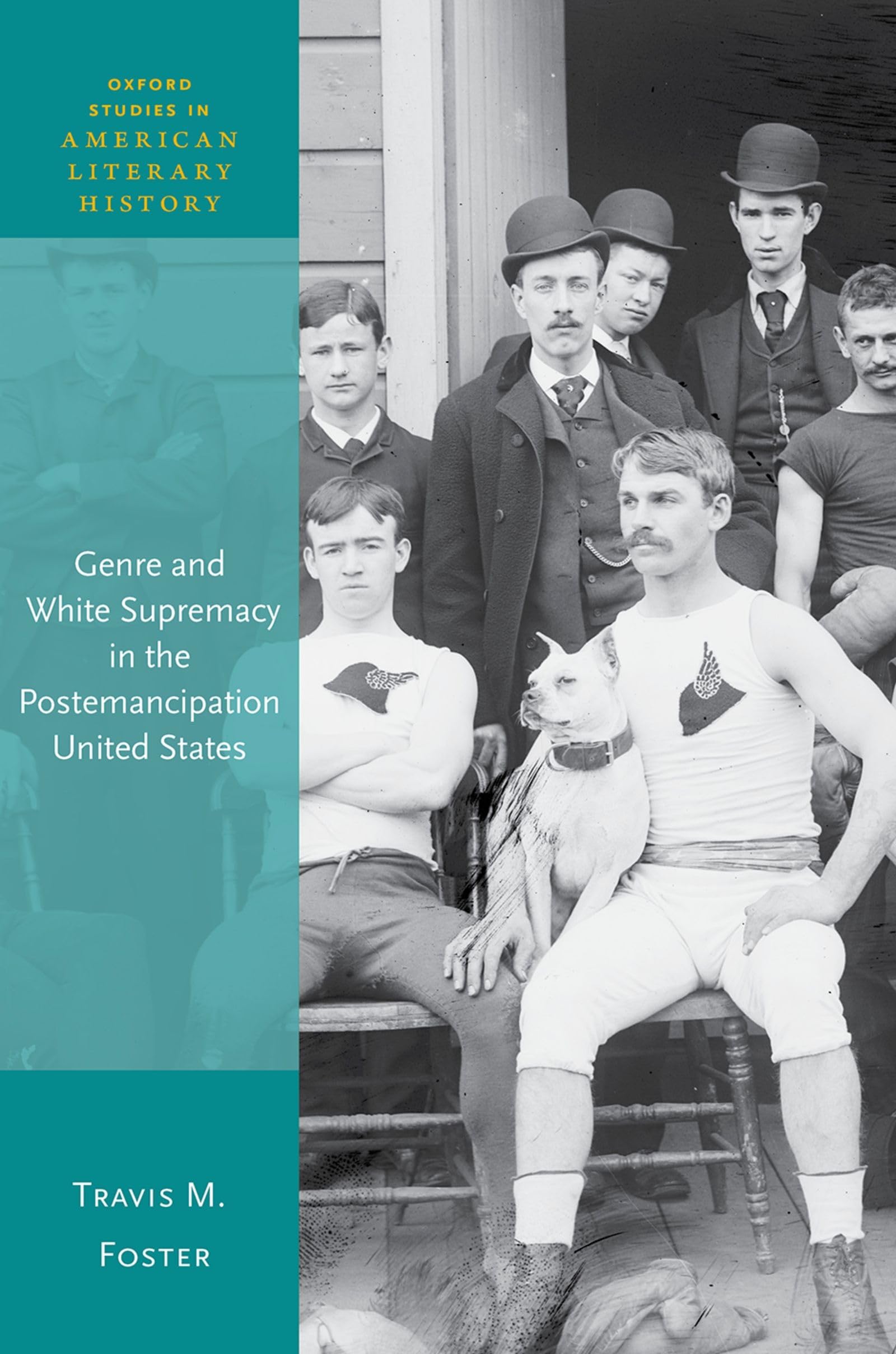 Genre and White Supremacy in the Postemancipation United States (Oxford Studies in American Literary History)
