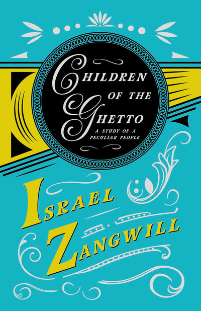 Children Of The Ghetto: A Study of a Peculiar People